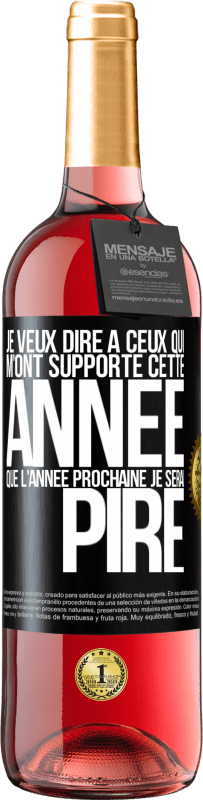 29,95 € | Vin rosé Édition ROSÉ Je veux dire à ceux qui m'ont supporté cette année que l'année prochaine je serai pire Étiquette Noire. Étiquette personnalisable Vin jeune Récolte 2024 Tempranillo