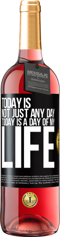 29,95 € | Rosé Wine ROSÉ Edition Today is not just any day, today is a day of my life Black Label. Customizable label Young wine Harvest 2023 Tempranillo