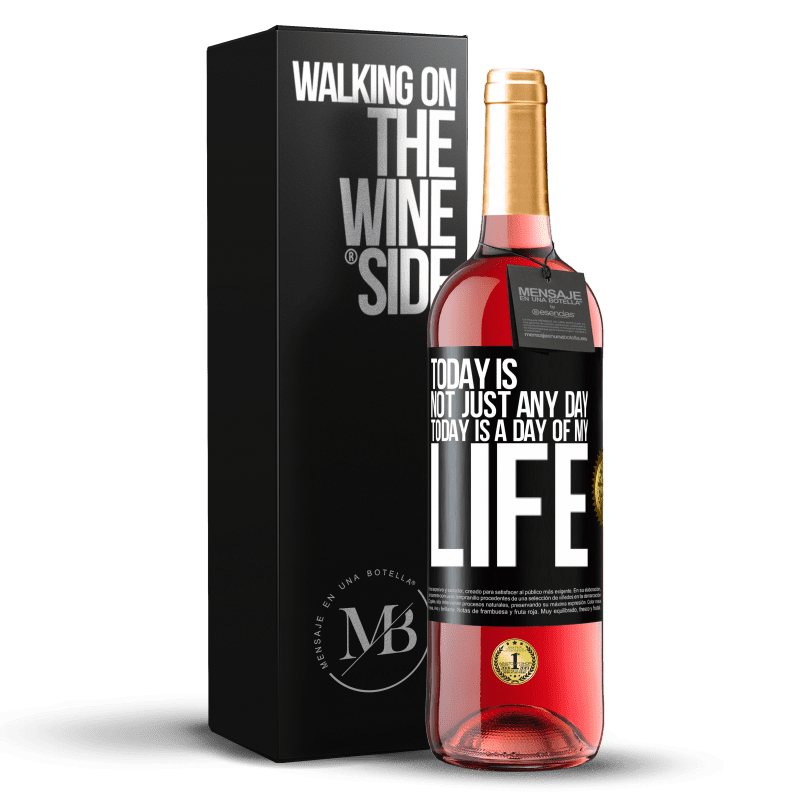 29,95 € Бесплатная доставка | Розовое вино Издание ROSÉ Сегодня не просто какой-то день, сегодня день моей жизни Черная метка. Настраиваемая этикетка Молодое вино Урожай 2025 Tempranillo