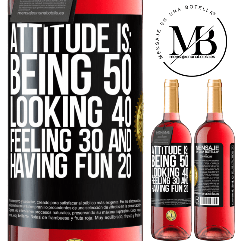 29,95 € Free Shipping | Rosé Wine ROSÉ Edition Attitude is: Being 50, looking 40, feeling 30 and having fun 20 Black Label. Customizable label Young wine Harvest 2021 Tempranillo