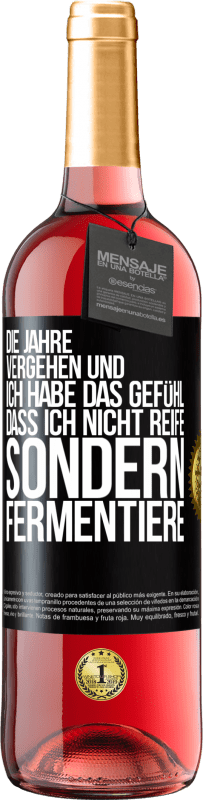 29,95 € | Roséwein ROSÉ Ausgabe Die Jahre vergehen und ich habe das Gefühl, dass ich nicht reife sondern fermentiere Schwarzes Etikett. Anpassbares Etikett Junger Wein Ernte 2024 Tempranillo