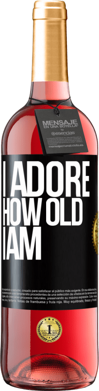 29,95 € | Rosé Wine ROSÉ Edition I adore how old I am Black Label. Customizable label Young wine Harvest 2024 Tempranillo