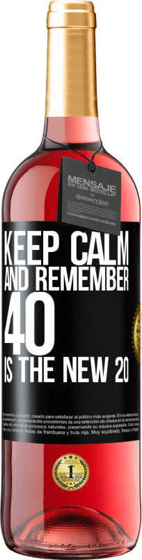 29,95 € | Rosé Wine ROSÉ Edition Keep calm and remember, 40 is the new 20 Black Label. Customizable label Young wine Harvest 2023 Tempranillo