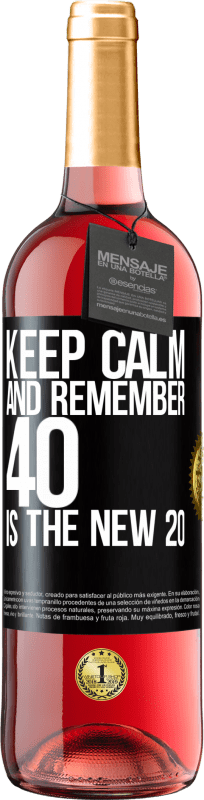 29,95 € | Rosé Wine ROSÉ Edition Keep calm and remember, 40 is the new 20 Black Label. Customizable label Young wine Harvest 2024 Tempranillo