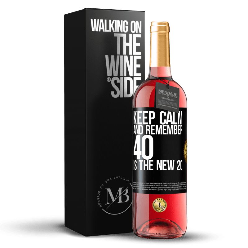 29,95 € Бесплатная доставка | Розовое вино Издание ROSÉ Успокойся и помни, 40 - это новый 20 Черная метка. Настраиваемая этикетка Молодое вино Урожай 2025 Tempranillo