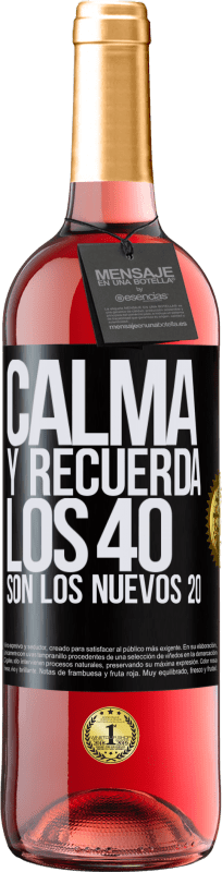 29,95 € | Vino Rosado Edición ROSÉ Calma y recuerda, los 40 son los nuevos 20 Etiqueta Negra. Etiqueta personalizable Vino joven Cosecha 2023 Tempranillo