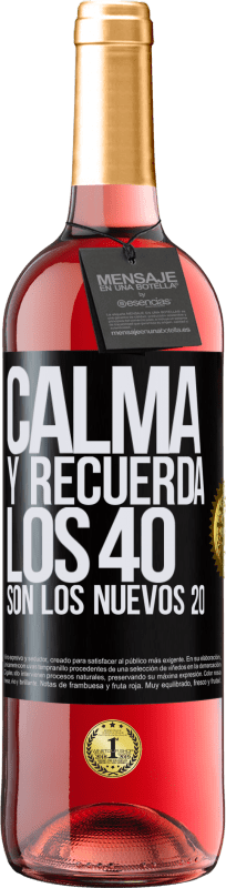 29,95 € | Vino Rosado Edición ROSÉ Calma y recuerda, los 40 son los nuevos 20 Etiqueta Negra. Etiqueta personalizable Vino joven Cosecha 2024 Tempranillo