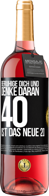 29,95 € | Roséwein ROSÉ Ausgabe Beruhige dich und denke daran, 40 ist das neue 20 Schwarzes Etikett. Anpassbares Etikett Junger Wein Ernte 2023 Tempranillo