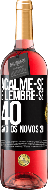 29,95 € | Vinho rosé Edição ROSÉ Acalme-se e lembre-se, 40 são os novos 20 Etiqueta Preta. Etiqueta personalizável Vinho jovem Colheita 2023 Tempranillo