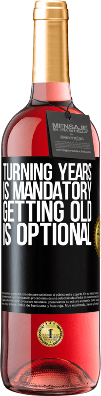 29,95 € Free Shipping | Rosé Wine ROSÉ Edition Turning years is mandatory, getting old is optional Black Label. Customizable label Young wine Harvest 2021 Tempranillo