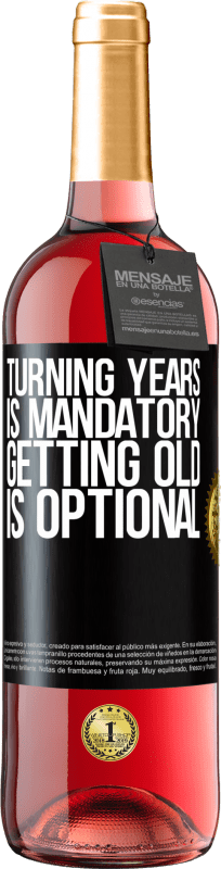 29,95 € | Rosé Wine ROSÉ Edition Turning years is mandatory, getting old is optional Black Label. Customizable label Young wine Harvest 2024 Tempranillo