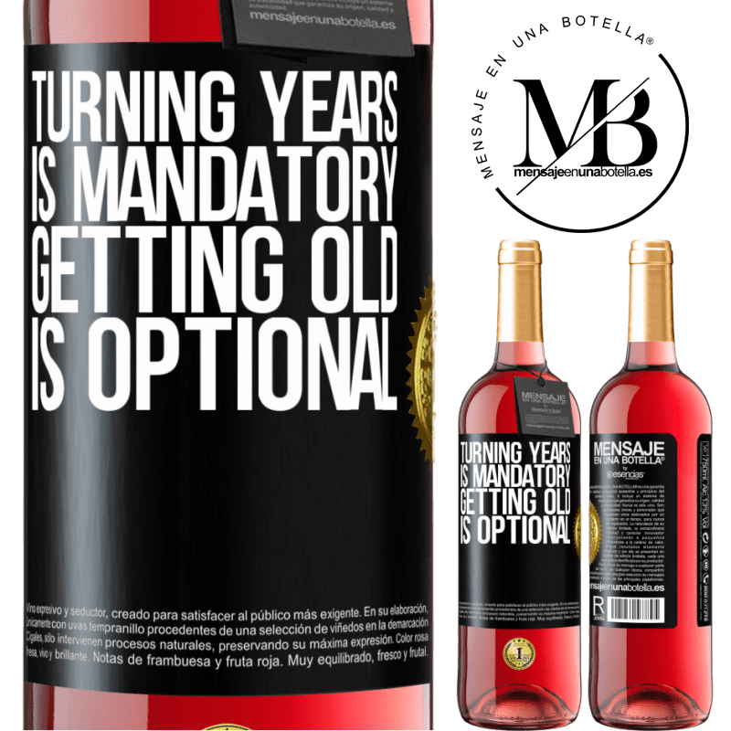 24,95 € Free Shipping | Rosé Wine ROSÉ Edition Turning years is mandatory, getting old is optional Black Label. Customizable label Young wine Harvest 2021 Tempranillo