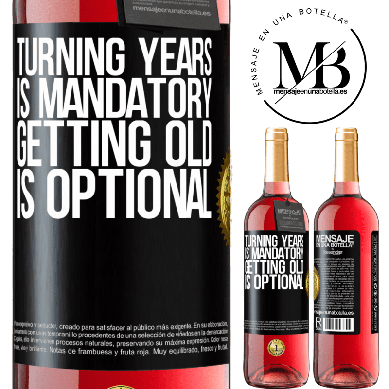 29,95 € Free Shipping | Rosé Wine ROSÉ Edition Turning years is mandatory, getting old is optional Black Label. Customizable label Young wine Harvest 2024 Tempranillo