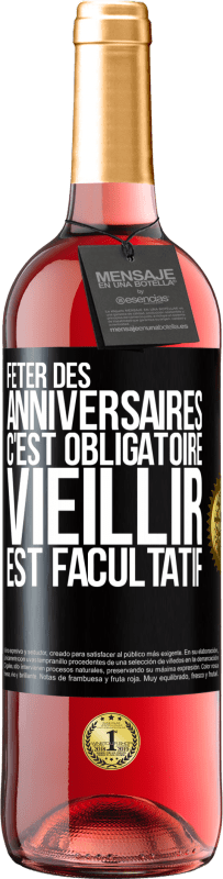 29,95 € | Vin rosé Édition ROSÉ Fêter des anniversaires c'est obligatoire, vieillir est facultatif Étiquette Noire. Étiquette personnalisable Vin jeune Récolte 2024 Tempranillo