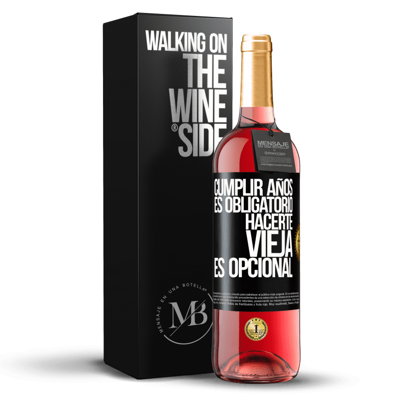 29,95 € Envío gratis | Vino Rosado Edición ROSÉ Cumplir años es obligatorio, hacerte vieja es opcional Etiqueta Negra. Etiqueta personalizable Vino joven Cosecha 2025 Tempranillo