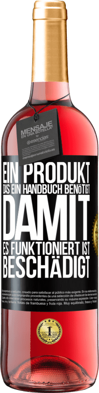 «Ein Produkt, das ein Handbuch benötigt, damit es funktioniert, ist beschädigt» ROSÉ Ausgabe