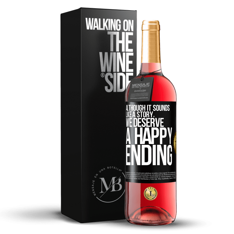 29,95 € Free Shipping | Rosé Wine ROSÉ Edition Although it sounds like a story, we deserve a happy ending Black Label. Customizable label Young wine Harvest 2023 Tempranillo