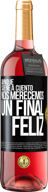 Envío gratis | Vino Rosado Edición ROSÉ Aunque suene a cuento nos merecemos un final feliz Etiqueta Negra. Etiqueta personalizable Vino joven Cosecha 2023 Tempranillo