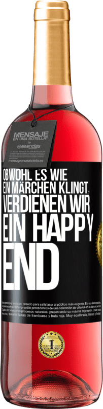 Kostenloser Versand | Roséwein ROSÉ Ausgabe Obwohl es wie ein Märchen klingt, verdienen wir ein Happy End Schwarzes Etikett. Anpassbares Etikett Junger Wein Ernte 2023 Tempranillo