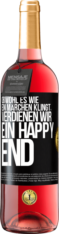 29,95 € Kostenloser Versand | Roséwein ROSÉ Ausgabe Obwohl es wie ein Märchen klingt, verdienen wir ein Happy End Schwarzes Etikett. Anpassbares Etikett Junger Wein Ernte 2025 Tempranillo