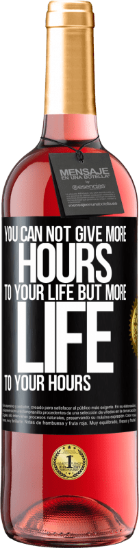 Free Shipping | Rosé Wine ROSÉ Edition You can not give more hours to your life, but more life to your hours Black Label. Customizable label Young wine Harvest 2023 Tempranillo