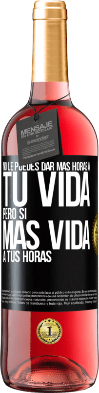 29,95 € | Vino Rosado Edición ROSÉ No le puedes dar más horas a tu vida, pero sí más vida a tus horas Etiqueta Negra. Etiqueta personalizable Vino joven Cosecha 2024 Tempranillo