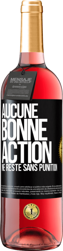 29,95 € | Vin rosé Édition ROSÉ Aucune bonne action ne reste sans punition Étiquette Noire. Étiquette personnalisable Vin jeune Récolte 2025 Tempranillo