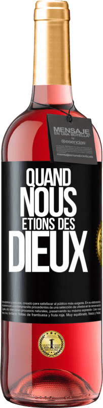 29,95 € | Vin rosé Édition ROSÉ Quand nous étions des dieux Étiquette Noire. Étiquette personnalisable Vin jeune Récolte 2023 Tempranillo