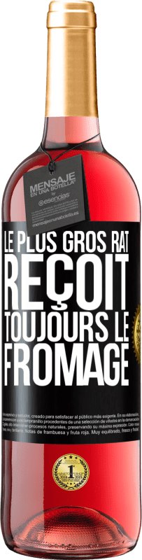 «Le plus gros rat reçoit toujours le fromage» Édition ROSÉ