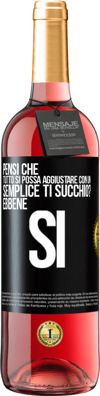 29,95 € | Vino rosato Edizione ROSÉ Pensi che tutto si possa aggiustare con un semplice Ti succhio? ... Ebbene si Etichetta Nera. Etichetta personalizzabile Vino giovane Raccogliere 2023 Tempranillo