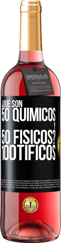 29,95 € | Vino Rosado Edición ROSÉ ¿Qué son 50 químicos y 50 físicos? 100tíficos Etiqueta Negra. Etiqueta personalizable Vino joven Cosecha 2023 Tempranillo