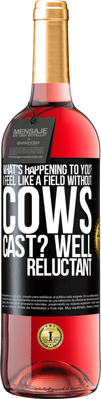 29,95 € Free Shipping | Rosé Wine ROSÉ Edition What's happening to you? I feel like a field without cows. Cast? Well reluctant Black Label. Customizable label Young wine Harvest 2023 Tempranillo