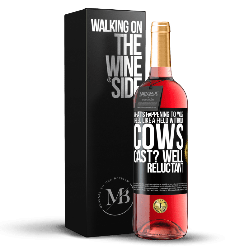 29,95 € Free Shipping | Rosé Wine ROSÉ Edition What's happening to you? I feel like a field without cows. Cast? Well reluctant Black Label. Customizable label Young wine Harvest 2023 Tempranillo
