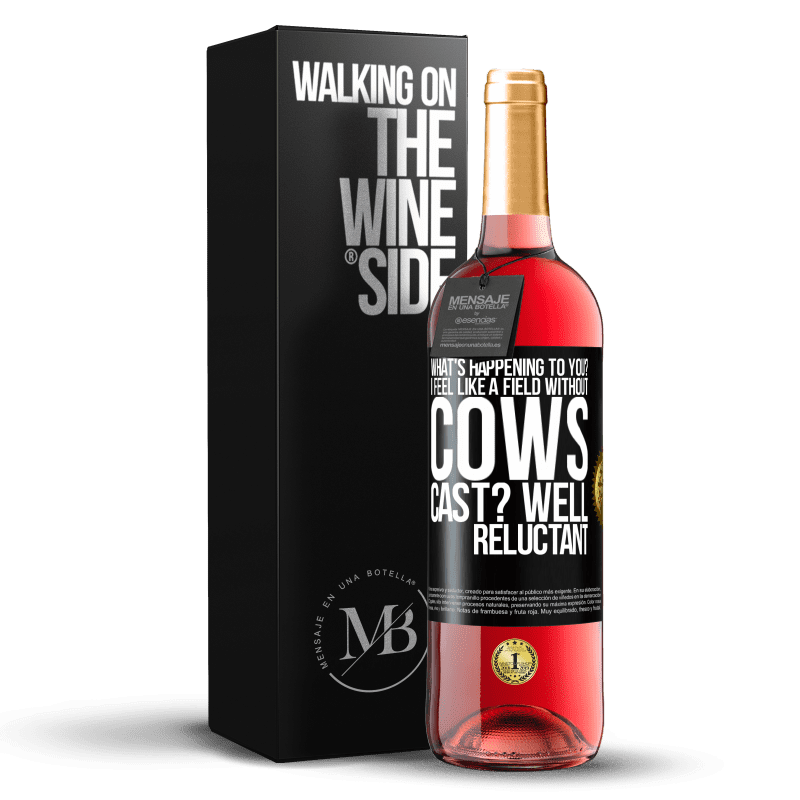 29,95 € Free Shipping | Rosé Wine ROSÉ Edition What's happening to you? I feel like a field without cows. Cast? Well reluctant Black Label. Customizable label Young wine Harvest 2024 Tempranillo