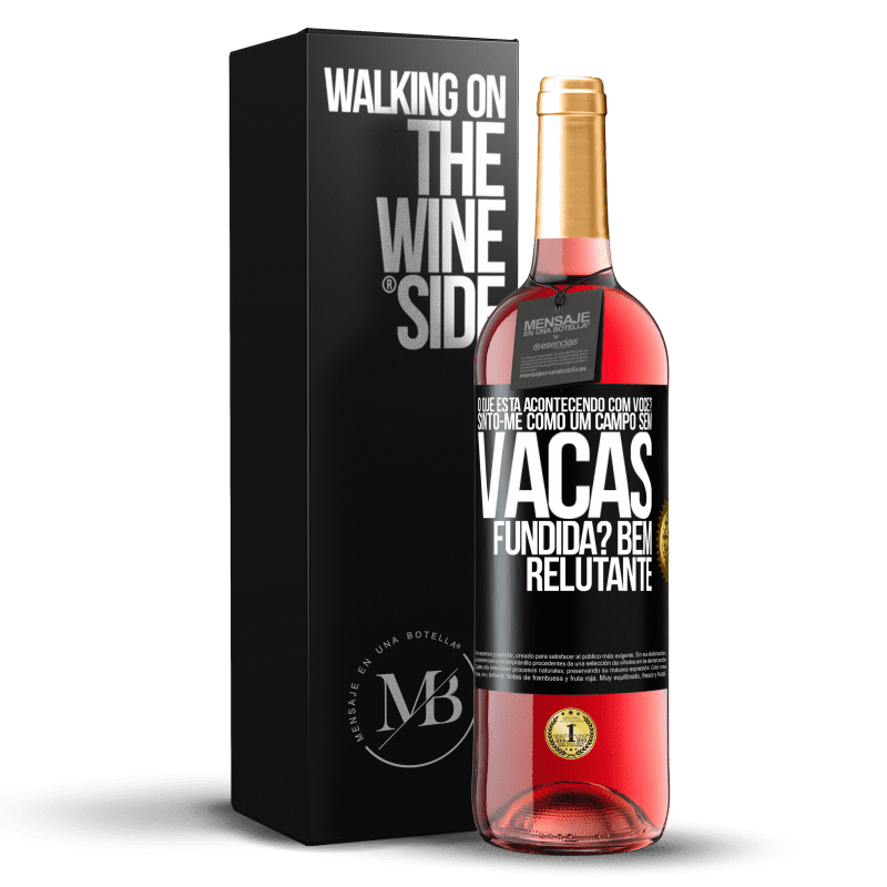 29,95 € Envio grátis | Vinho rosé Edição ROSÉ O que está acontecendo com você? Sinto-me como um campo sem vacas. Fundida? Bem relutante Etiqueta Preta. Etiqueta personalizável Vinho jovem Colheita 2024 Tempranillo