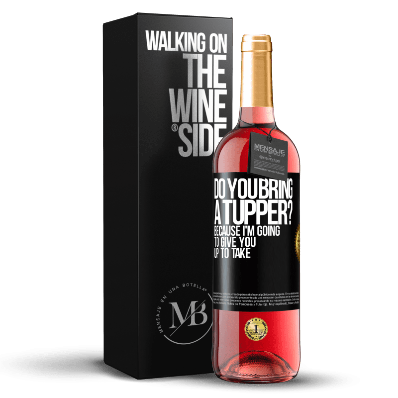 29,95 € Free Shipping | Rosé Wine ROSÉ Edition Do you bring a tupper? Because I'm going to give you up to take Black Label. Customizable label Young wine Harvest 2023 Tempranillo