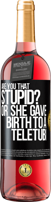29,95 € Free Shipping | Rosé Wine ROSÉ Edition Are you that stupid? Or she gave birth to a teletubi Black Label. Customizable label Young wine Harvest 2025 Tempranillo