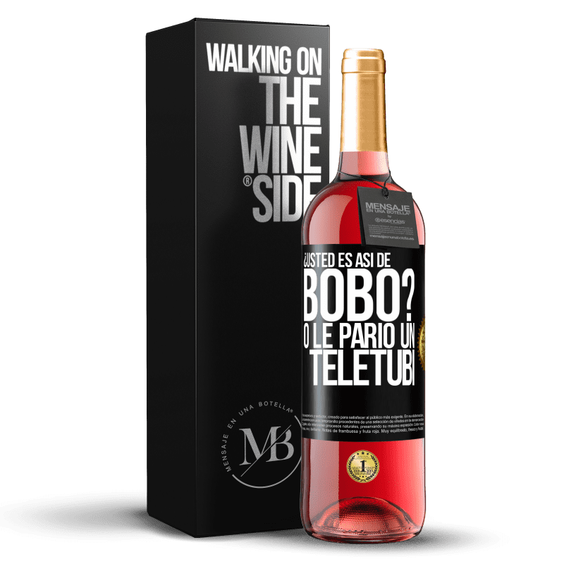 29,95 € Envío gratis | Vino Rosado Edición ROSÉ ¿Usted es así de bobo? O le parió un teletubi Etiqueta Negra. Etiqueta personalizable Vino joven Cosecha 2023 Tempranillo