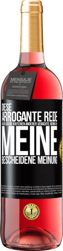 29,95 € | Roséwein ROSÉ Ausgabe Diese arrogante Rede, in der ich die Kriterien anderer verachte, nenne ich: meine bescheidene Meinung Schwarzes Etikett. Anpassbares Etikett Junger Wein Ernte 2025 Tempranillo
