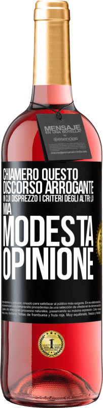 29,95 € | Vino rosato Edizione ROSÉ Chiamerò questo discorso arrogante in cui disprezzo i criteri degli altri: la mia modesta opinione Etichetta Nera. Etichetta personalizzabile Vino giovane Raccogliere 2023 Tempranillo