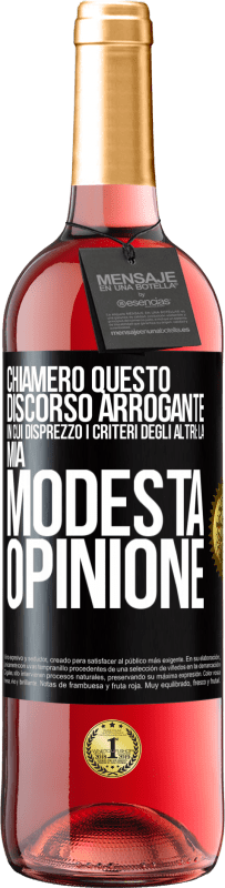 29,95 € | Vino rosato Edizione ROSÉ Chiamerò questo discorso arrogante in cui disprezzo i criteri degli altri: la mia modesta opinione Etichetta Nera. Etichetta personalizzabile Vino giovane Raccogliere 2025 Tempranillo