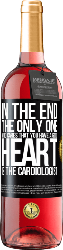 «In the end, the only one who cares that you have a good heart is the cardiologist» ROSÉ Edition