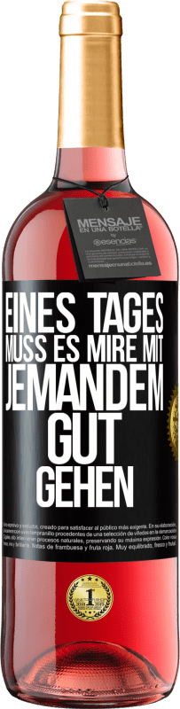 Kostenloser Versand | Roséwein ROSÉ Ausgabe Eines Tages muss es mire mit jemandem gut gehen Schwarzes Etikett. Anpassbares Etikett Junger Wein Ernte 2023 Tempranillo