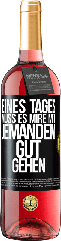 29,95 € | Roséwein ROSÉ Ausgabe Eines Tages muss es mire mit jemandem gut gehen Schwarzes Etikett. Anpassbares Etikett Junger Wein Ernte 2025 Tempranillo