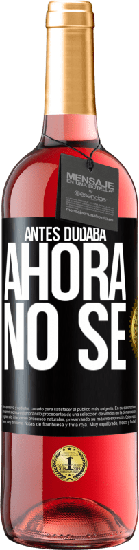 29,95 € Envío gratis | Vino Rosado Edición ROSÉ Antes dudaba, ahora no sé Etiqueta Negra. Etiqueta personalizable Vino joven Cosecha 2025 Tempranillo