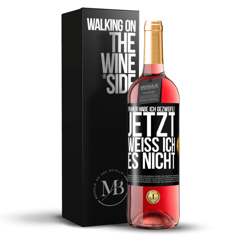 29,95 € Kostenloser Versand | Roséwein ROSÉ Ausgabe Früher habe ich gezweifelt, jetzt weiß ich es nicht Schwarzes Etikett. Anpassbares Etikett Junger Wein Ernte 2023 Tempranillo