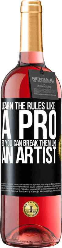 29,95 € | Rosé Wine ROSÉ Edition Learn the rules like a pro so you can break them like an artist Black Label. Customizable label Young wine Harvest 2024 Tempranillo