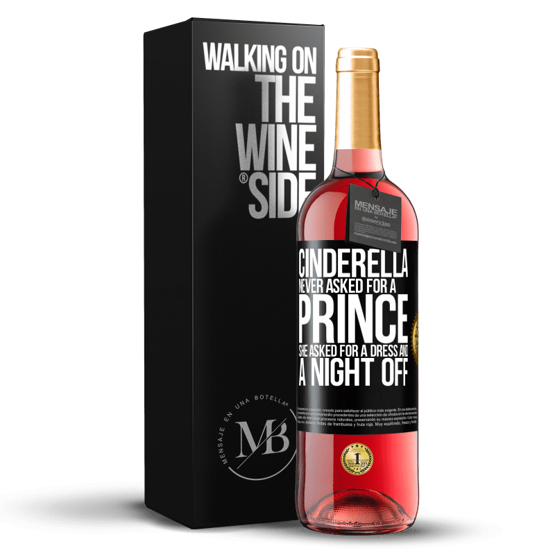 29,95 € Free Shipping | Rosé Wine ROSÉ Edition Cinderella never asked for a prince. She asked for a dress and a night off Black Label. Customizable label Young wine Harvest 2023 Tempranillo