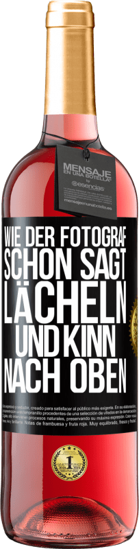 Kostenloser Versand | Roséwein ROSÉ Ausgabe Wie der Fotograf schon sagt, lächeln und Kinn nach oben Schwarzes Etikett. Anpassbares Etikett Junger Wein Ernte 2023 Tempranillo