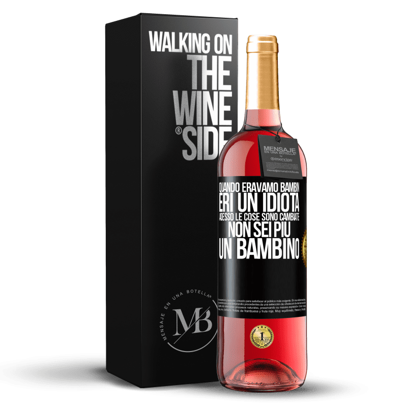 29,95 € Spedizione Gratuita | Vino rosato Edizione ROSÉ Quando eravamo bambini, eri un idiota. Adesso le cose sono cambiate. Non sei più un bambino Etichetta Nera. Etichetta personalizzabile Vino giovane Raccogliere 2025 Tempranillo